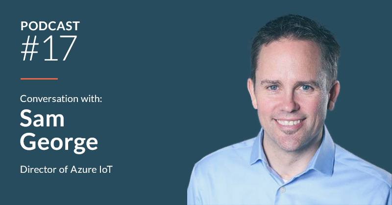 Understanding Microsoft and the Internet of Things Sam George