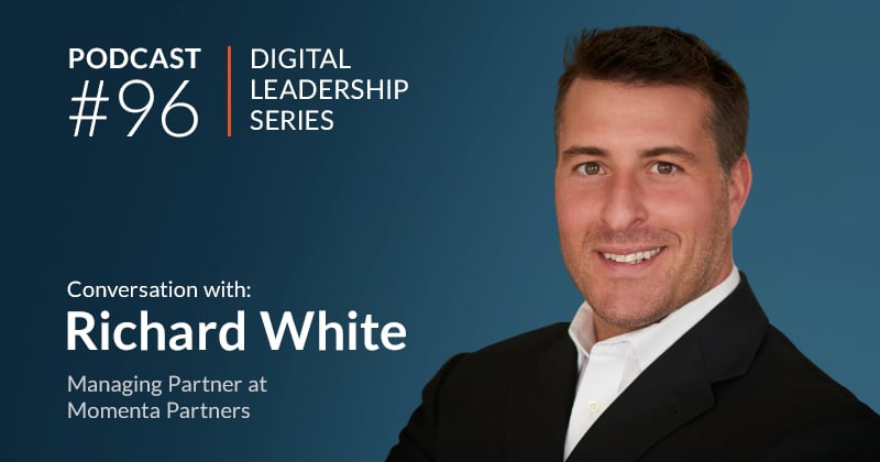 Podcast #96: Catalytic Leadership Richard White Momenta