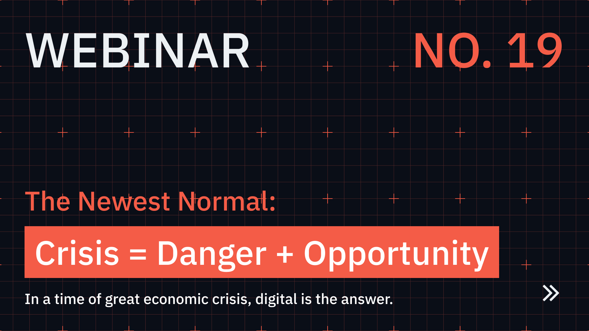 The Newest Normal: Crisis = Danger + Opportunity