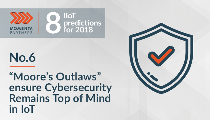 8 IIoT Predictions for 2018 (No.6): Cybersecurity is top of mind in IoT