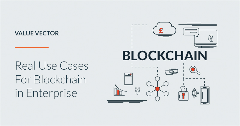 Real Use Cases For Blockchain in Enterprise