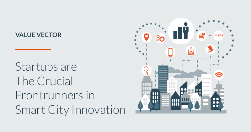 Startups are The Crucial Frontrunners in Smart City Innovation companies
