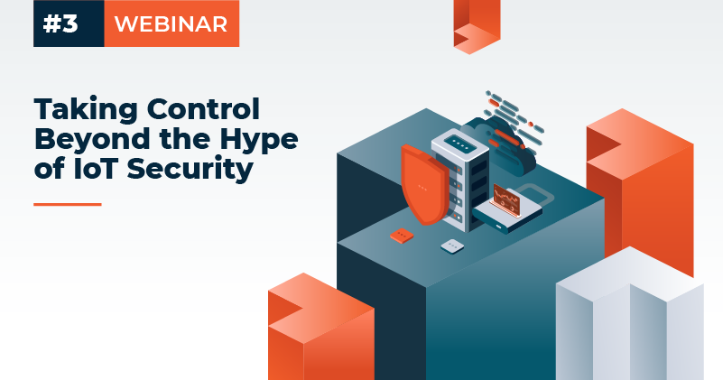 Taking Control Beyond the Hype of IoT Security