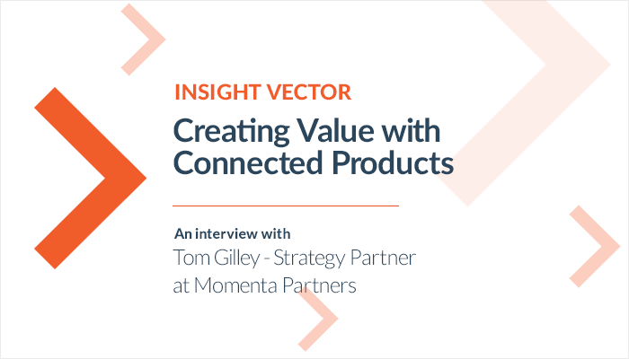 Creating Value with Connected Products with Tom Gilley