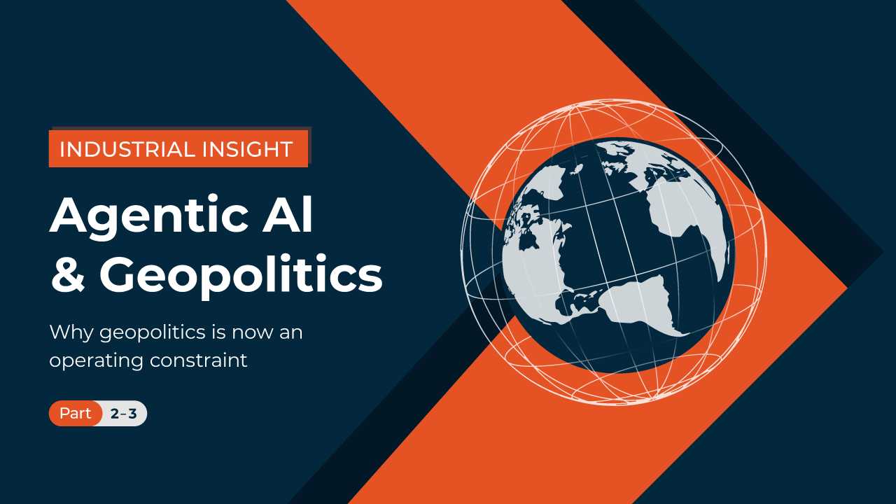 Industrial Insights: Agentic AI and Geopolitics (2 of 3)