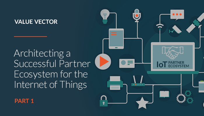 Architecting a Successful Partner Ecosystem for IoT: Part 1