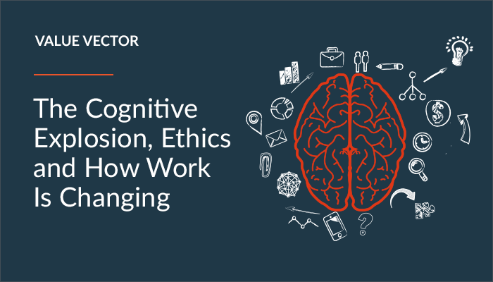 The Cognitive Explosion, Ethics and How Work Is Changing
